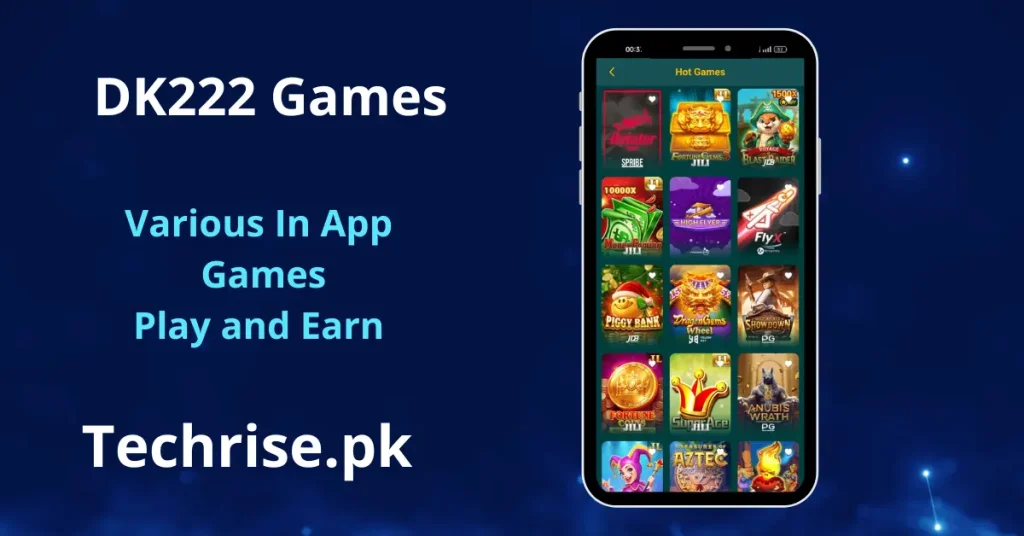 A promotional graphic for DK222 games set against a dark blue cosmic background. The text on the left includes "DK222 Games," "Various In App Games Play and Earn," and "Techrise.pk". A single smartphone screen is centered, showcasing a "Hot Games" menu with a variety of colorful game icons, including "Aviator," "Fortune Gems," "Piggy Bank Wheel," and "Anubis Wrath".A promotional graphic for DK222 games set against a dark blue cosmic background. The text on the left includes "DK222 Games," "Various In App Games Play and Earn," and "Techrise.pk". A single smartphone screen is centered, showcasing a "Hot Games" menu with a variety of colorful game icons, including "Aviator," "Fortune Gems," "Piggy Bank Wheel," and "Anubis Wrath".
