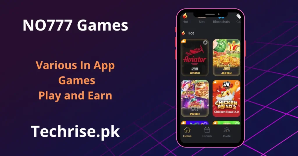 NO777 in-app hot games including Aviator, JILI Slot, PG Slot, and Chicken Road 2.0 on Techrise.pk Pakistan. Play and earn real money with NO777 slot, blockchain, and casino games available free on Android APK.