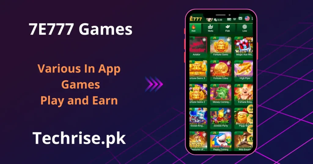 7E777 games library showcasing top titles including Aviator, Fortune Gems, Fortune Gems 3, High Flyer, Money Coming, Ocean King, Piggy Bank and Wild Bounty. Play and earn real money with diverse slot and fishing games on 7E777 APK from Techrise.pk.