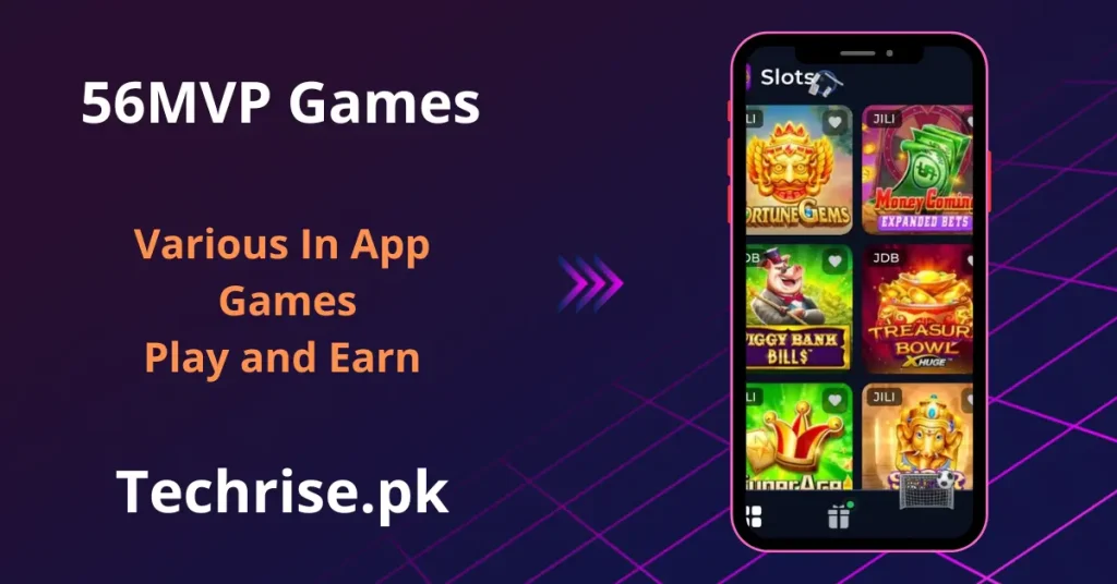 A promotional graphic for 56MVP Games emphasizing the "Play and Earn" feature alongside a mobile phone screen showing a selection of slot games above the Techrise.pk domain.