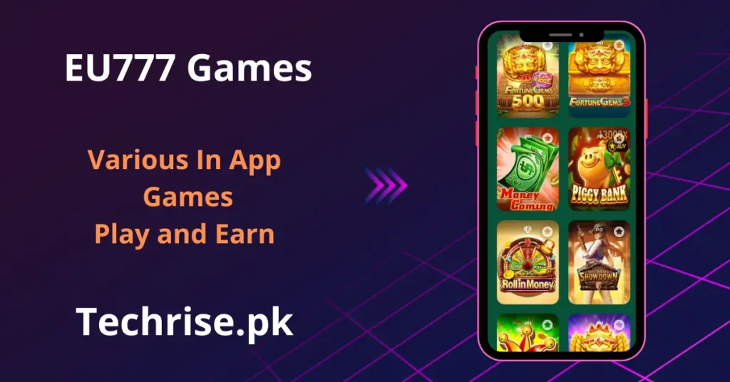EU777 in-app games collection including Fortune Gems, Piggy Bank, and Roll in Money slots. Play and earn games available inside the EU777 APK, listed on Techrise.pk